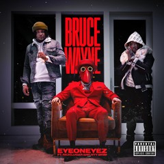 EyeOnEyez Feat. Nyy Brim + Rich Lugar "Bruce Wayne"