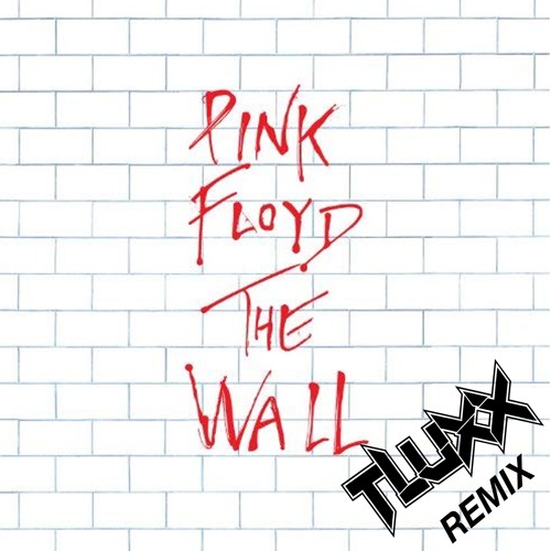 Stream TLUXX REMIX - Pink Floyd -Another Brick In The Wall FREE DOWNLOAD by  TLUXX ® | Listen online for free on SoundCloud