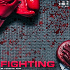 Fighting ft. austin skinner (prod. 61st Street)