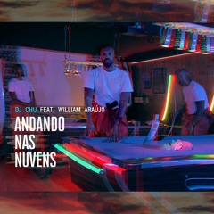 DJ CHU feat WILLIAM ARAÚJO - ANDANDO NAS NUVENS
