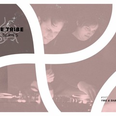 THE TRIBE mix series 007: Yme & Shadee