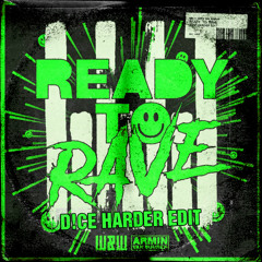 W&W X Armin Van Buuren - Ready To Rave (D!CE Harder Edit) [BUY=FREE DOWNLOAD]