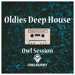 Oldies Deep House Owl Session