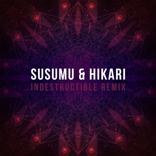 Susumu & Hikari - Indestructible Remix[FREE DOWNLOAD]