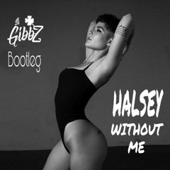 Halsey - Without Me (DJ Gibbz) [BOOTLEG]