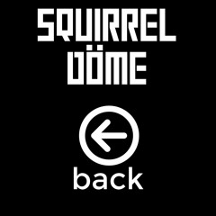 Squirrel Ft. DÖME - Back [FREE DOWNLOAD]