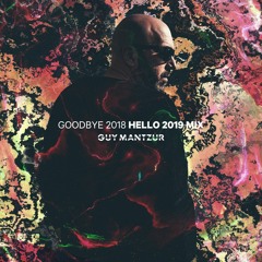 Guy Mantzur - Goodbye 2018 Hello 2019 Mix