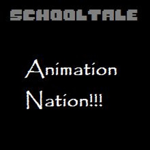 (SchoolTale) Animation Nation!!!