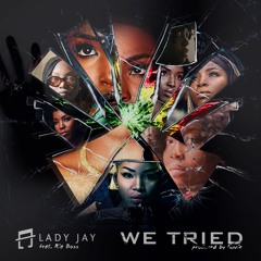 Lady Jay - We Tried (feat. Ria Boss)