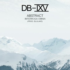 Abstract - Interroga Omnia (Prod. Blulake) [Buy = Free Download]
