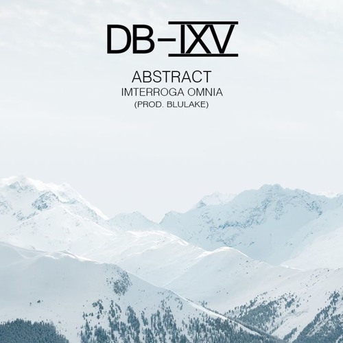 Abstract - Interroga Omnia (Prod. Blulake) [Buy = Free Download]