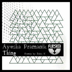 Ayesha Pramanik - Thing (Babis K Remix) [Flipside Recordings]