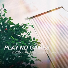 Play No Games (w/ flozigg, David Joshua, Jacquel)