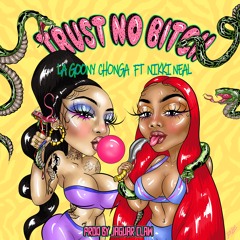 La Goony Chonga Ft Nikki Neal - Trust No Bitch