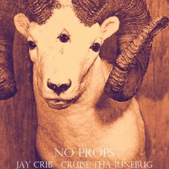 No Props (Jay Crib-Cruise Tha Junebug)Prod.Yung Pear