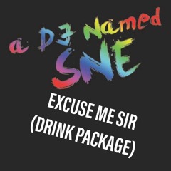 Excuse Me Sir (Drink Package Shipfam Anthem)