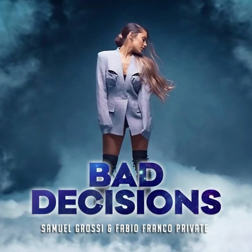 bad decisions ariana grande bad decisions ariana grande