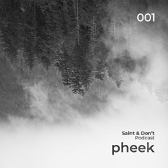 Saint & Don't Podcast 001 / Pheek - Live