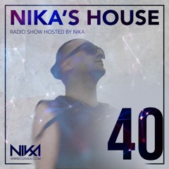 Nika's House - Episode 40 - DJ NIka (RadioShow)