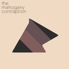 The Mahogany Contraption