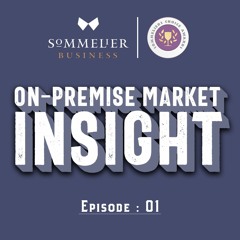 How To Sell Wine Into Restaurants Effectively : On-Premise Market Insights: Episode#01