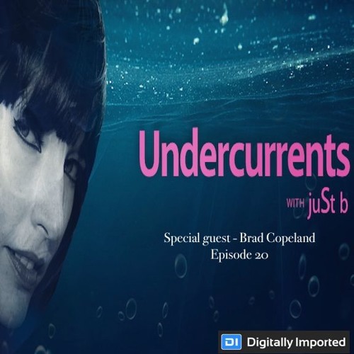 DI.FM presents: Undercurrents w/ GUEST: Brad Copeland ~ EP20 <Dec 21 '18>
