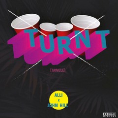 Turnt (Jawule)- Alli X John Hill