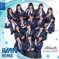 MNL48 - Aitakatta (iVAN REMIX)