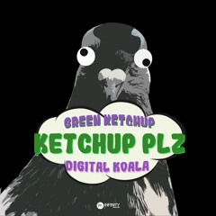 Green Ketchup & Digital Koala - Ketchup Please (Original Mix)