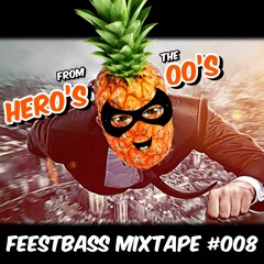 FeestBass Mixtape #008: Hero's from the 00's