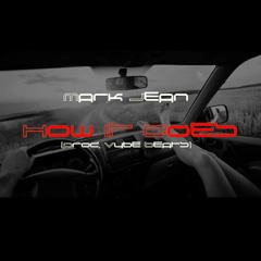 Mark Jean - How It Goes Freestyle