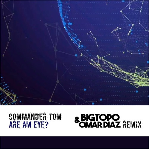 Stream Commander Tom - Are Am Eye ( Bigtopo Remix ) by Bigtopo | Listen  online for free on SoundCloud