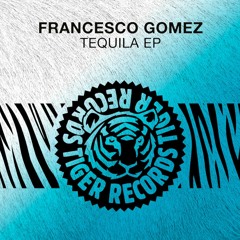 Francesco Gomez - Tequila (Original Mix)