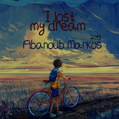 I Lost My Dream - Abanoub Markos