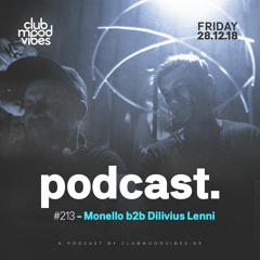 Club Mood Vibes Podcast #213: Monello b2b Dilivius Lenni @ DISTILLERY Leipzig Pt. 2 08.12.2018