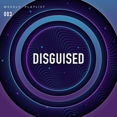 DISGUISED Weekly 003