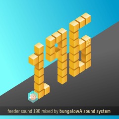 feeder sound 196 mixed by bungalowA sound system