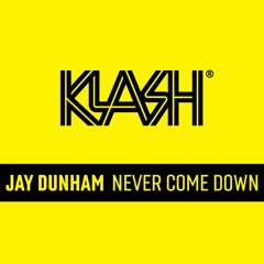 Jay Dunham - Never Come Down [KLASH Records]