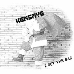 Kensaye - I Get The Bag