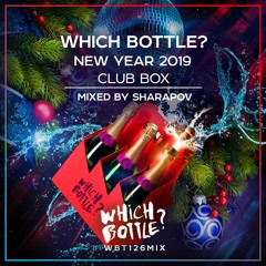 WHICH BOTTLE?: NEW YEAR 2019 CLUB BOX (Mixed by Sharapov) FREE DOWNLOAD