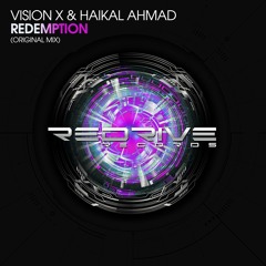 [OUT NOW!] Vision X & Haikal Ahmad - Redemption (Original MIx) [ReDrive Records]
