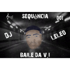 = SEQUêNCIA = BAILE DA V.I = TROPA DO PAIZÃO = DJ LELEO DE JUIZ DE FORA =.mp3