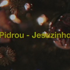 Pidrou - Jesuzinho