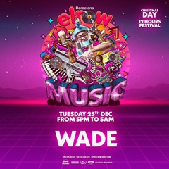 WADE recorded live @ Elrow Barcelona (25-12-2018)
