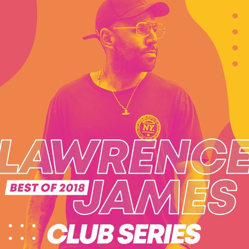 Lawrence James - Best Of CLUB Series 2018