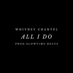 Whitney Chantel - All I Do