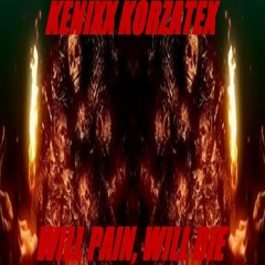 Kenixx Korzatex - Will Pain, Will Die