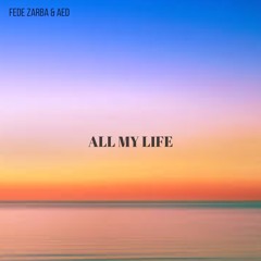 All My Life - Fede Zarba & AED