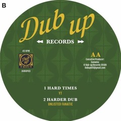 DUBUP03 B side YT - Hard Times / Unlisted Fanatic - Harder Dub