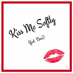 Kiss Me Softly (Feat. Dori)